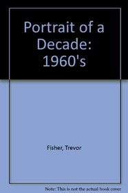 Portrait of a Decade: The 1960's (Portrait of a Decade)