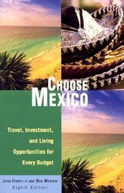 Choose Mexico, 8th: Travel, Investment, and Living Opportunities for Every Budget