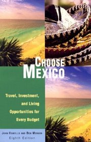 Choose Mexico, 8th: Travel, Investment, and Living Opportunities for Every Budget