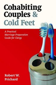 Cohabiting Couples & Cold Feet: A Practical Marriage-Preparation Guide for Clergy