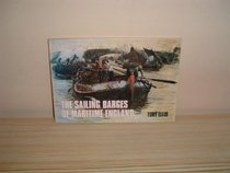 Sailing Barges of Maritime England: Little Ships of Our Canals, Rivers and Coasts