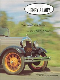 Henry's Lady: An Illustrated History of the Model A Ford (The Ford Road Series, Vol. 2) (Ford Road Series)