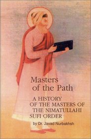 Masters of the Path: A History of the Masters of the Nimatullahi   Sufi Order