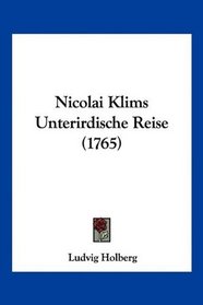 Nicolai Klims Unterirdische Reise (1765) (German Edition)