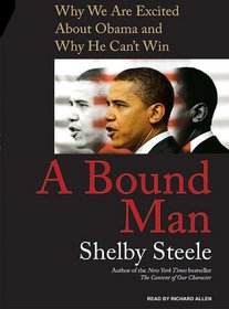 A Bound Man: Why We Are Excited about Obama and Why He Can't Win