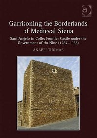 Garrisoning the Borderlands of Medieval Siena