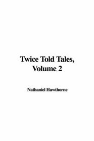 Twice Told Tales, Volume 2