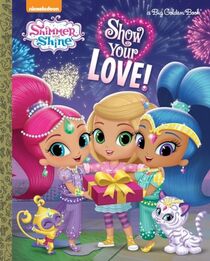 Show Your Love! (Shimmer and Shine) (Big Golden Book)