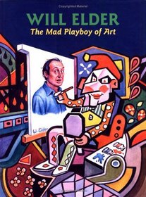 Will Elder: The Mad Playboy of Art