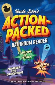 Uncle John's Action-Packed Bathroom Reader (37) (Uncle John's Bathroom Reader Annual)