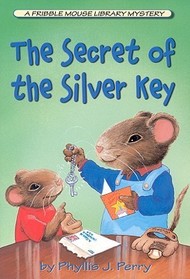 The Secret of the Silver Key (Fribble Mouse Library Mystery, Bk 2)