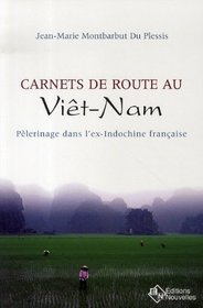 Garnets de Route Au Viet-Nam: Pelerinage Dans L'Ex-Indochine Francaise