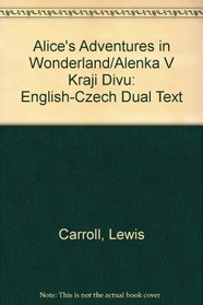 Alice's Adventures in Wonderland/Alenka V Kraji Divu: English-Czech Dual Text (English and Czech Edition)
