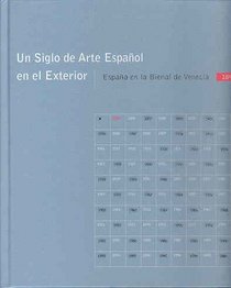 Un siglo de arte espaol en el exterior : Espaa en la Bienal de Venecia, 1895-2003