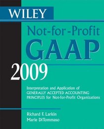 Wiley Not-for-Profit GAAP 2009: Interpretation and Application of Generally Accepted Accounting Principles (Wiley Not for Profit Gaap)