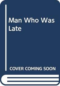 Man Who Was Late