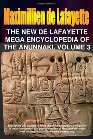 The New De Lafayette Mega Encyclopedia of Anunnaki. Volume 3