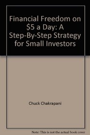 Financial Freedom on $5 a Day: A Step-By-Step Strategy for Small Investors (Financial Freedom on $5 a Day)