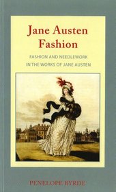 Jane Austen Fashion: Fashion and Needlework in the Works of Jane Austen