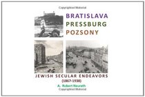 Bratislava Pressburg Pozsony: Jewish Secular Endeavors (1867-1938)