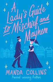 A Lady's Guide to Mischief and Mayhem (Lady's Guide, Bk 1)
