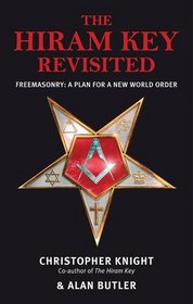 The Hiram Key Revisited: Freemasonry: A Plan for a New World-order