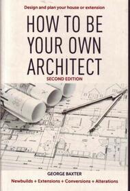 How to be your own architect: Design and plan your own house or extension