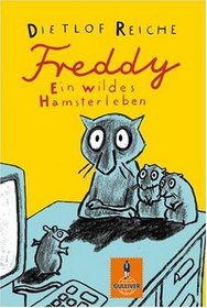 Freddy. Ein wildes Hamsterleben