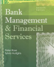 Bank Management & Financial Services (McGraw-Hill/Irwin Series in Finance, Insurance and Real Esta)