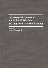 Psychological Operations and Political Warfare in Long-term Strategic Planning: