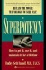Superpotency: How to Get It, Use It, and Maintain It for a Lifetime