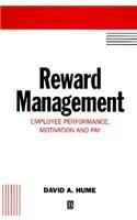 Reward Management: Employee Performance, Motivation and Pay