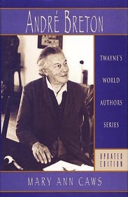World Authors Series: Andre Breton, Updated Edition (Twayne's World Authors Series)