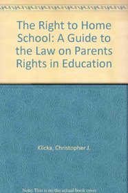 The Right to Home School: A Guide to the Law on Parents Rights in Education