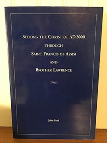 Seeking the Christ of AD 2000 Through Saint Francis of Assisi and Brother Lawrence