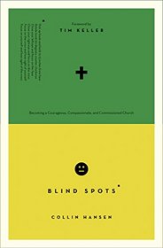 Blind Spots: Becoming a Courageous, Compassionate, and Commissioned Church (Cultural Renewal)