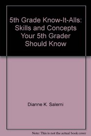 5th Grade Know-It-Alls: Skills and Concepts Your 5th Grader Should Know