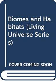 Biomes and Habitats (Living Universe Series)