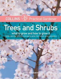 Collins Practical Gardener: Trees and Shrubs: What to Grow and How to Grow It (Harpercollins Practical Gardener)