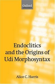 Endoclitics and the Origins of Udi Morphosyntax (Oxford Linguistics)