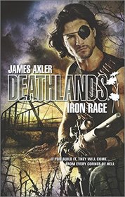 Iron Rage (Deathlands, bk 123)