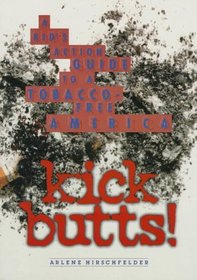 Kick Butts!: A Kid's Action Guide to a Tobacco-Free America