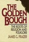 The Golden Bough : The Roots of Religion and Folklore