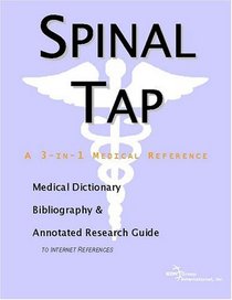 Spinal Tap: A Medical Dictionary, Bibliography, And Annotated Research Guide To Internet References