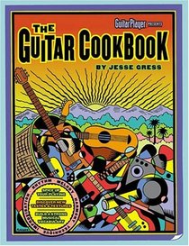The Guitar Cookbook: The Complete Guide to Rhythm, Melody, Harmony, Technique and Improvisation