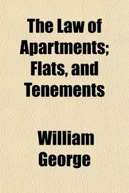 The Law of Apartments; Flats, and Tenements