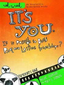 It's You: Is It Possible to Build Real and Lasting Friendships?: A DVD-Based Study (Reel to Real)