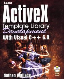 ActiveX Template Library Development With Visual C++ 6.0