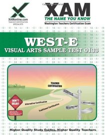 WEST-E Visual Arts Sample Test 0133 Teacher Certification Test Prep Study Guide (Xam West-E/Praxis II)