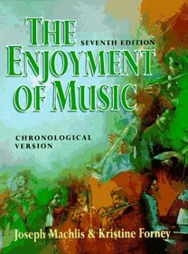 The Enjoyment of Music: An Introduction to Perceptive Listening/Chronological Version (Chronological ed.)